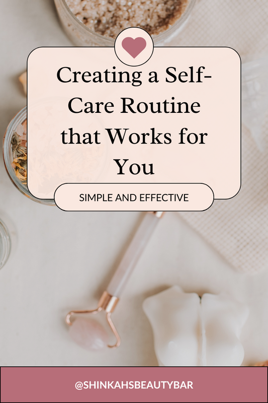 Creating a Self-Care Routine that Works for You