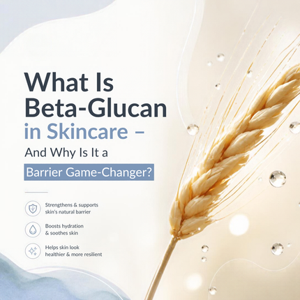 What Is Beta-Glucan in Skincare — And Why Is It a Barrier Game-Changer?